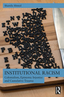 Institutional Racism : Colonialism, Epistemic Injustice and Cumulative Trauma-9781032033877