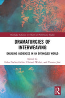 Dramaturgies of Interweaving : Engaging Audiences in an Entangled World-9781032034232