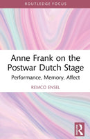 Anne Frank on the Postwar Dutch Stage : Performance, Memory, Affect-9781032034300