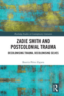 Zadie Smith and Postcolonial Trauma : Decolonising Trauma, Decolonising Selves-9781032034638