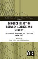 Evidence in Action between Science and Society : Constructing, Validating, and Contesting Knowledge-9781032037066