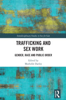Trafficking and Sex Work : Gender, Race and Public Order-9781032037851