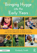 Bringing Hygge into the Early Years : A Step-by-Step Guide to Bring a Calm and Slow Approach to Your Teaching-9781032039619