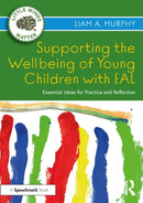 Supporting the Wellbeing of Young Children with EAL : Essential Ideas for Practice and Reflection-9781032040110
