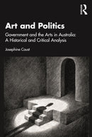 Art and Politics : Government and the Arts in Australia: A Historical and Critical Analysis-9781032040721