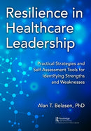 Resilience in Healthcare Leadership : Practical Strategies and Self-Assessment Tools for Identifying Strengths and Weaknesses-9781032042015