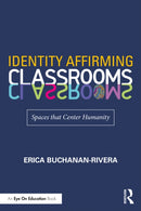 Identity Affirming Classrooms : Spaces that Center Humanity-9781032042930