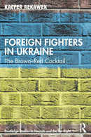 Foreign Fighters in Ukraine : The Brown-Red Cocktail-9781032043982