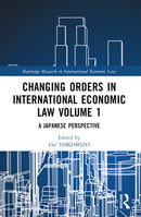 Changing Orders in International Economic Law Volume 1 : A Japanese Perspective-9781032044149