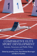 Comparative Elite Sport Development : Systems, Structures and Public Policy-9781032044316