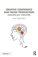Creative Confidence and Music Production : Overcome Your Insecurities-9781032047409