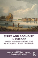 Cities and Economy in Europe : Markets and Trade on the Margins from the Middle Ages to the Present-9781032047737