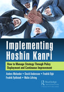 Implementing Hoshin Kanri : How to Manage Strategy Through Policy Deployment and Continuous Improvement-9781032048253