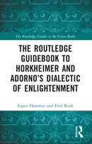 The Routledge Guidebook to Horkheimer and Adorno''s Dialectic of Enlightenment