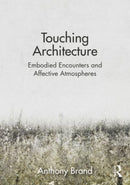 Touching Architecture : Affective Atmospheres and Embodied Encounters-9781032049007