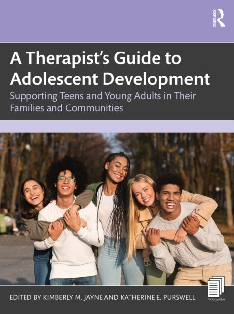 A Therapist's Guide to Adolescent Development : Supporting Teens and Young Adults in Their Families and Communities-9781032050423