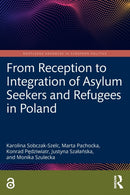 From Reception to Integration of Asylum Seekers and Refugees in Poland