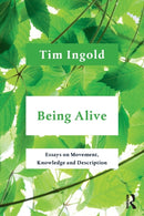 Being Alive : Essays on Movement, Knowledge and Description-9781032052311