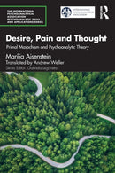 Desire, Pain and Thought : Primal Masochism and Psychoanalytic Theory-9781032054643