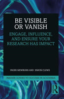 Be Visible Or Vanish : Engage, Influence and Ensure Your Research Has Impact-9781032054803