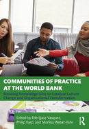 Communities of Practice at the World Bank : Breaking Knowledge Silos to Catalyze Culture Change and Organizational Transformation-9781032057637