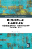 EU Missions and Peacebuilding : Building Peace through the Common Security and Defence Policy-9781032058351