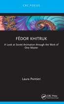 Fedor Khitruk : A Look at Soviet Animation through the Work of One Master-9781032058795