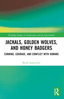 Jackals, Golden Wolves, and Honey Badgers : Cunning, Courage, and Conflict with Humans-9781032059075