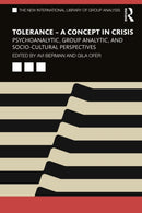 Tolerance - A Concept in Crisis : Psychoanalytic, Group Analytic, and Socio-Cultural Perspectives-9781032060118