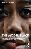 The Model Black : How Black British Leaders Succeed in Organisations and Why It Matters-9781032060545