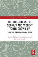 The Life-Course of Serious and Violent Youth Grown Up : A Twenty-Year Longitudinal Study-9781032060811
