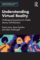 Understanding Virtual Reality : Challenging Perspectives for Media Literacy and Education-9781032061030
