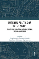 Material Politics of Citizenship : Connecting Migrations with Science and Technology Studies-9781032062303