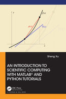 An Introduction to Scientific Computing with MATLABr and Python Tutorials-9781032063188