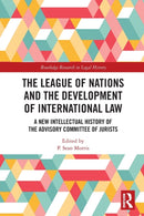 The League of Nations and the Development of International Law : A New Intellectual History of the Advisory Committee of Jurists-9781032065007