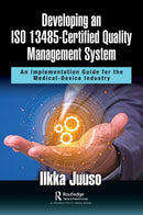 Developing an ISO 13485-Certified Quality Management System : An Implementation Guide for the Medical-Device Industry-9781032065748