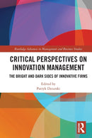 Critical Perspectives on Innovation Management : The Bright and Dark Sides of Innovative Firms-9781032067896