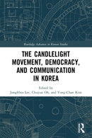 The Candlelight Movement, Democracy, and Communication in Korea-9781032069326