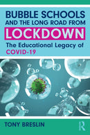 Bubble Schools and the Long Road from Lockdown : The Educational Legacy of COVID-19-9781032069791