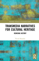 Transmedia Narratives for Cultural Heritage : Remixing History-9781032071527
