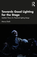 Towards Good Lighting for the Stage : Aesthetic Theory for Theatrical Lighting Design-9781032073316
