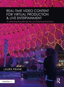 Real-Time Video Content for Virtual Production & Live Entertainment : A Learning Roadmap for an Evolving Practice-9781032073446