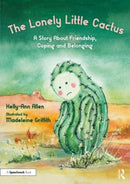 The Lonely Little Cactus : A Story About Friendship, Coping and Belonging-9781032073682