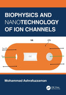 Biophysics and Nanotechnology of Ion Channels-9781032073743