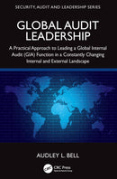 Global Audit Leadership : A Practical Approach to Leading a Global Internal Audit (GIA) Function in a Constantly Changing Internal and External Landscape-9781032075372