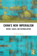 China's New Imperialism : Nature, Causes, and Rationalization-9781032075716