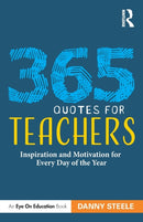 365 Quotes for Teachers : Inspiration and Motivation for Every Day of the Year-9781032076355