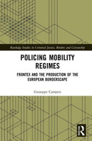 Policing Mobility Regimes : Frontex and the Production of the European Borderscape-9781032076546
