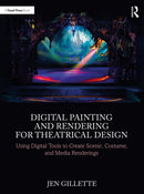Digital Painting and Rendering for Theatrical Design : Using Digital Tools to Create Scenic, Costume, and Media Renderings-9781032076928