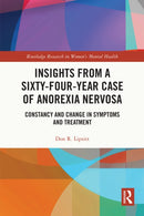 Insights from a Sixty-Four-Year Case of Anorexia Nervosa : Constancy and Change in Symptoms and Treatment-9781032077697